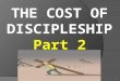 1 THE COST OF DISCIPLESHIP Part 2. 2 “Offer Your Bodies As Living Sacrifices Therefore I urge you, brothers, in view of God's mercy, to offer your bodies