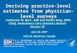 Deriving practice-level estimates from physician-level surveys Catharine W. Burt, EdD and Esther Hing, MPH. Chief, Ambulatory Care Statistics Branch Session
