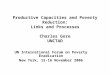 Productive Capacities and Poverty Reduction: Links and Processes Charles Gore UNCTAD UN International Forum on Poverty Eradication New York, 15-16 November
