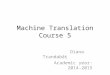 Machine Translation Course 5 Diana Trandab ă ț Academic year: 2014-2015