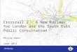 Crossrail 2 – A New Railway for London and the South East Public Consultation Philip Keen June 2013