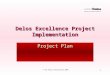 1 © The Delos Partnership 2004 Delos Excellence Project Implementation Project Plan