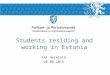 Kai Heinlaid 28.08.2015 Students residing and working in Estonia
