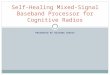 PRESENTED BY OUSSAMA SEKKAT Self-Healing Mixed-Signal Baseband Processor for Cognitive Radios