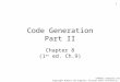 1 Code Generation Part II Chapter 8 (1 st ed. Ch.9) COP5621 Compiler Construction Copyright Robert van Engelen, Florida State University, 2007-2011