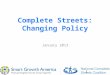 Complete Streets: Changing Policy 1 January 2013
