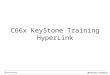 C66x KeyStone Training HyperLink. Agenda Overview Address Translation Configuration Performance Example