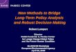 New Methods to Bridge Long-Term Policy Analysis and Robust Decision Making Robert Lempert Director RAND Frederick S. Pardee Center for Longer Range Global