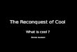 The Reconquest of Cool What is cool ? Émilie Faubert