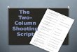 The Two–Column Shooting Script. Jump Cuts Matched Action Sequence Shooting The Two–Column Shooting Script