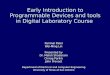 Early Introduction to Programmable Devices and tools in Digital Laboratory Course Parimal Patel Wei-Ming Lin Presented by Dr. Mehdi Shadaram Chirag Parikh