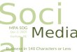 Socia l Media MPA SOG Dec 2, 2009 Durham, NC Business in 140 Characters or Less