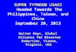 SUPER TYPHOON USAGI Headed Towards The Philippines, Taiwan, and China September 20, 2013 Walter Hays, Global Alliance for Disaster Reduction, Vienna, Virginia,