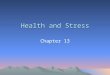 Health and Stress Chapter 13. What is stress? A physiological or psychological response to a threatening condition that creates challenges and requires