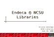 Endeca @ NCSU Libraries Kristin Antelman NCSU Libraries June 24, 2006