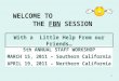 1 WELCOME TO THE FBN SESSION 5th ANNUAL STAFF WORKSHOP MARCH 15, 2011 – Southern California APRIL 19, 2011 – Northern California With a Little Help From