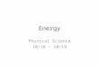 Energy Physical Science 10/18 – 10/19. Energy   Bell Ringer 10/17