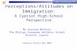 Perceptions/Attitudes on Immigration: A Cypriot High-School Perspective Ms Azucena Mollejo The Philips European Hellenic School Nicosia, Cyprus Comenius