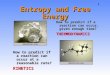 11 Entropy and Free Energy How to predict if a reaction can occur, given enough time? THERMODYNAMICS How to predict if a reaction can occur at a reasonable