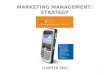 CHAPTER TWO MARKETING MANAGEMENT: STRATEGY 1. Marketing Management The process of: 1. planning, 2. executing, and 3. controlling marketing activities
