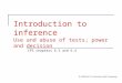 Introduction to inference Use and abuse of tests; power and decision IPS chapters 6.3 and 6.4 © 2006 W.H. Freeman and Company