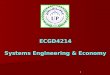 1 ECGD4214 Systems Engineering & Economy. 2 Lecture 1 Part 1 Introduction to Engineering Economics