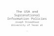 The USA and Supranational Information Policies Joseph Straubhaar University of Texas at Austin
