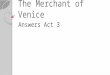 The Merchant of Venice Answers Act 3 1. What news has Salerio heard on the Rialto?