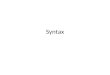 Syntax. Syntax: Heads and Phrases Words are organized into phrases and clauses Each phrase is of a particular syntactic category (Noun Phrase, Verb Phrase,