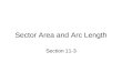 Sector Area and Arc Length Section 11-3. Find the area of sectors. Find arc lengths. Objectives