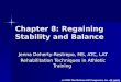 (c) 2004 The McGraw-Hill Companies, Inc. All rights reserved Chapter 8: Regaining Stability and Balance Jenna Doherty-Restrepo, MS, ATC, LAT Rehabilitation