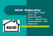 NACHI Membership It’s more than just an association. It’s, education, camaraderie, and exposure