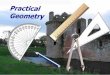 PRACTICAL GEOMETRY Introduction: Practical Geometry will enable the Student to identify and classify geometric figures and apply geometric properties