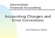 by Professor Hsieh Intermediate Financial Accounting Accounting Changes and Error Corrections