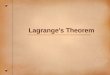 Lagrange's Theorem. The most important single theorem in group theory. It helps answer: –How large is the symmetry group of a volleyball? A soccer ball?