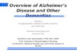 Overview of Alzheimer’s Disease and Other Dementias Colloquium The Aging Population, Alzheimer’s and Other Dementias: Law & Public Policy University of