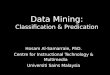 Data Mining: Classification & Predication Hosam Al-Samarraie, PhD. Centre for Instructional Technology & Multimedia Universiti Sains Malaysia