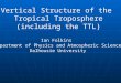Vertical Structure of the Tropical Troposphere (including the TTL) Ian Folkins Department of Physics and Atmospheric Science Dalhousie University