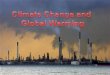 Definitions: GLOBAL WARMING I ncrease in Earth’s average surface temperature due to build-up of greenhouse gases in the atmosphere. CLIMATE CHANGE Broader