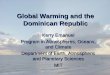 Global Warming and the Dominican Republic Kerry Emanuel Program in Atmospheres, Oceans, and Climate Department of Earth, Atmospheric and Planetary Sciences