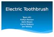Electric Toothbrush Team #2: Kaitlyn Benson Keith Means Carrie Tedesco Joe Velesig