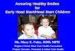Assuring Healthy Smiles for Early Head Start/Head Start Children Region I Head Start Oral Health Consultant Project Director, Perinatal & Infant Oral Health
