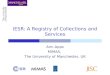 IESR: A Registry of Collections and Services Ann Apps MIMAS, The University of Manchester, UK
