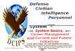 Defense Civilian Civilian Intelligence Intelligence Personnel Personnel System System System Basics, Career Management and Current and Future Initiatives