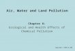 Air, Water and Land Pollution Chapter 6: Ecological and Health Effects of Chemical Pollution Copyright © 2009 by DBS