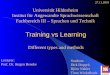 Training vs Learning Different types and methods Universität Hildesheim Institut für Angewandte Sprachwissenschaft Fachbereich III – Sprachen und Technik