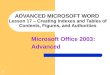 1 ADVANCED MICROSOFT WORD Lesson 17 – Creating Indexes and Tables of Contents, Figures, and Authorities Microsoft Office 2003: Advanced