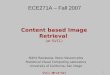 SVCL 1 Content based Image Retrieval (at SVCL) Nikhil Rasiwasia, Nuno Vasconcelos Statistical Visual Computing Laboratory University of California, San
