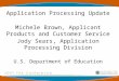 Application Processing Update Michele Brown, Applicant Products and Customer Service Jody Sears, Application Processing Division U.S. Department of Education