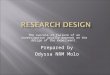 The success or failure of an investigation usually depends on the design of the experiment. Prepared by Odyssa NRM Molo